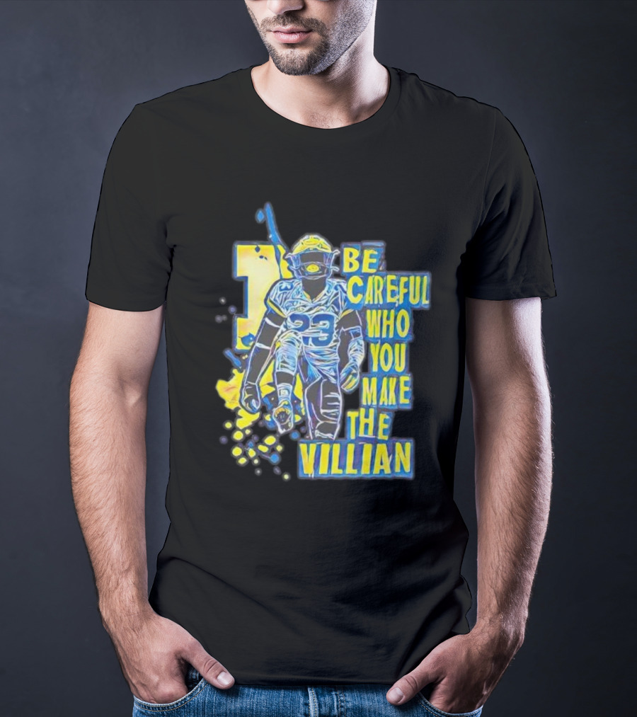 Joe Haden Number 23 Be Careful Who You Make The Villain T-Shirt