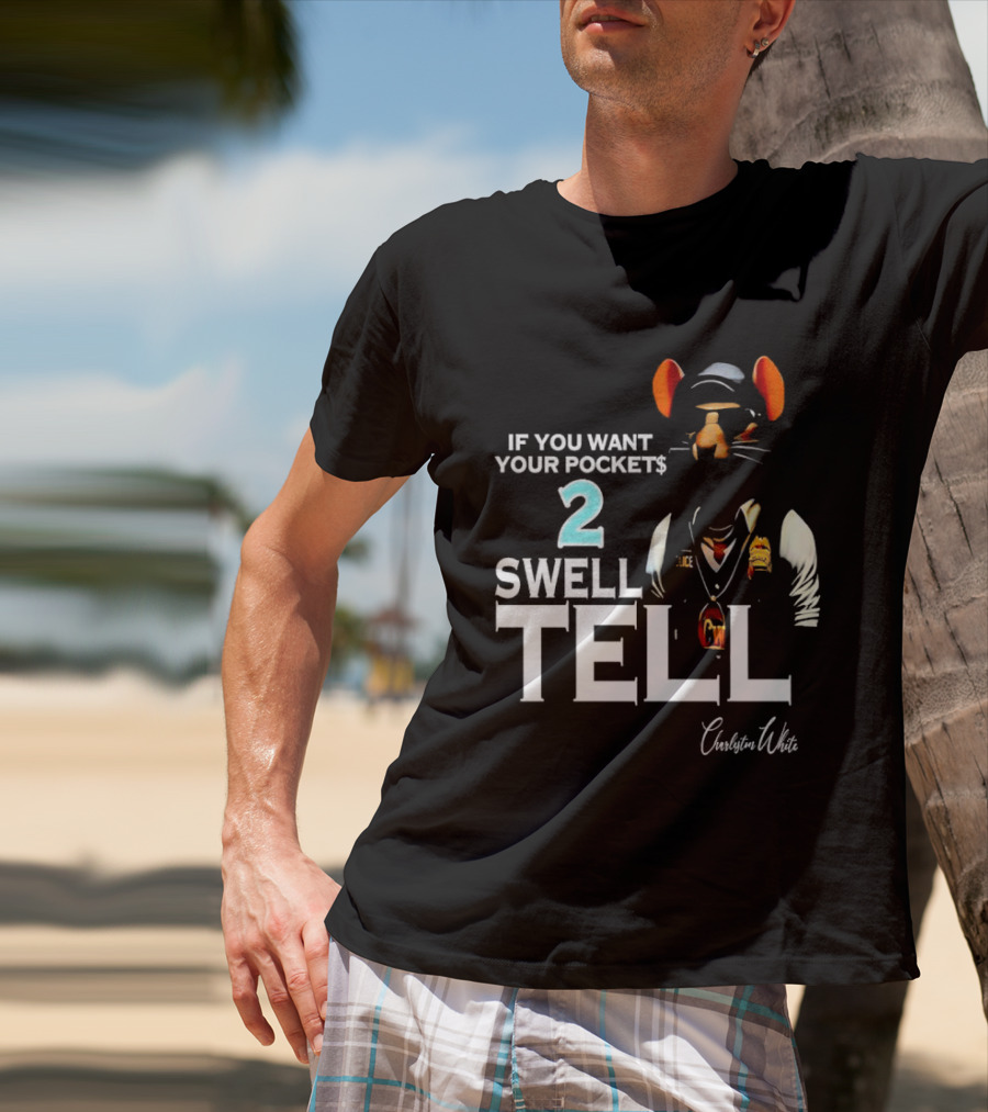Charleston White If You Want Your Pocket$ 2 Swell Tell Mouse Character T-Shirt