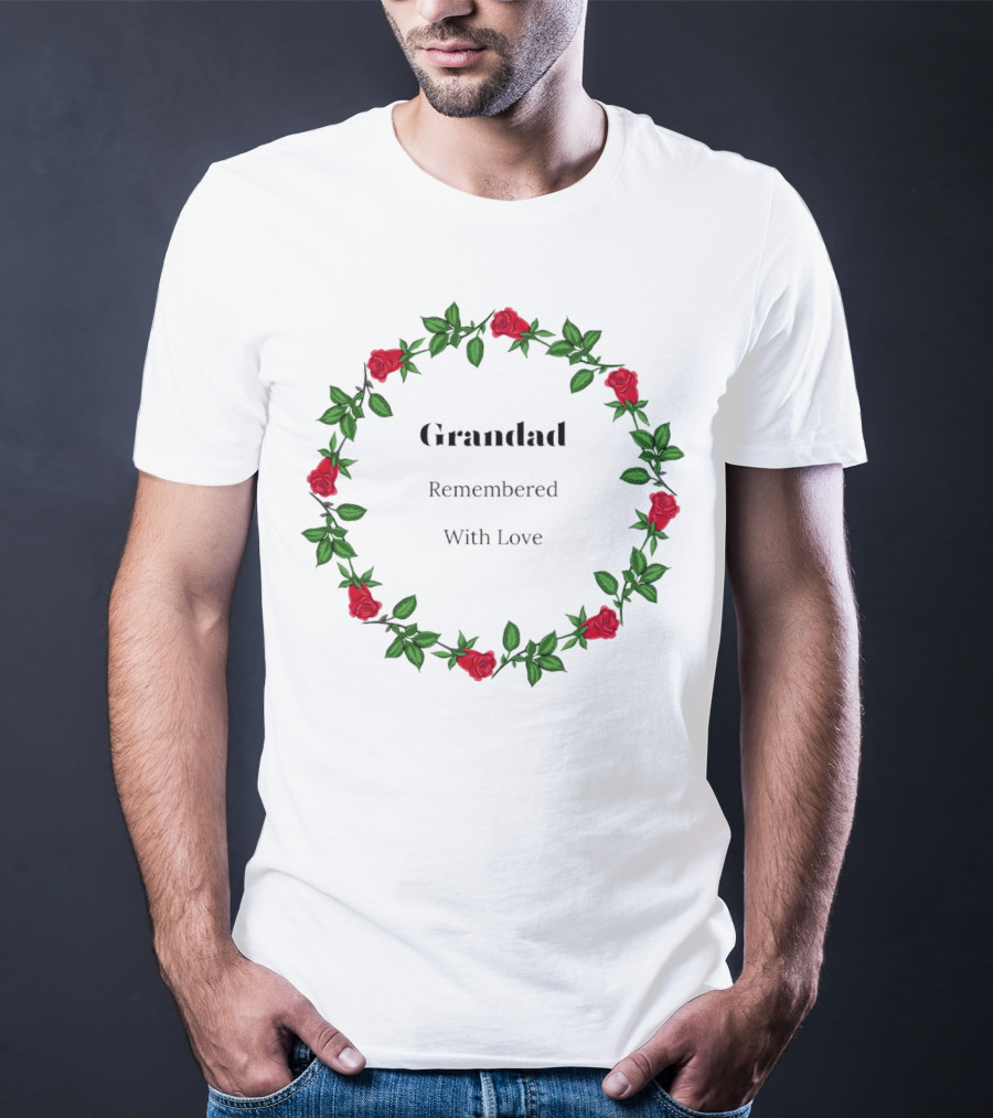 Grandad Remembered With Love Surrounded By Red Rose Wreath T-Shirt