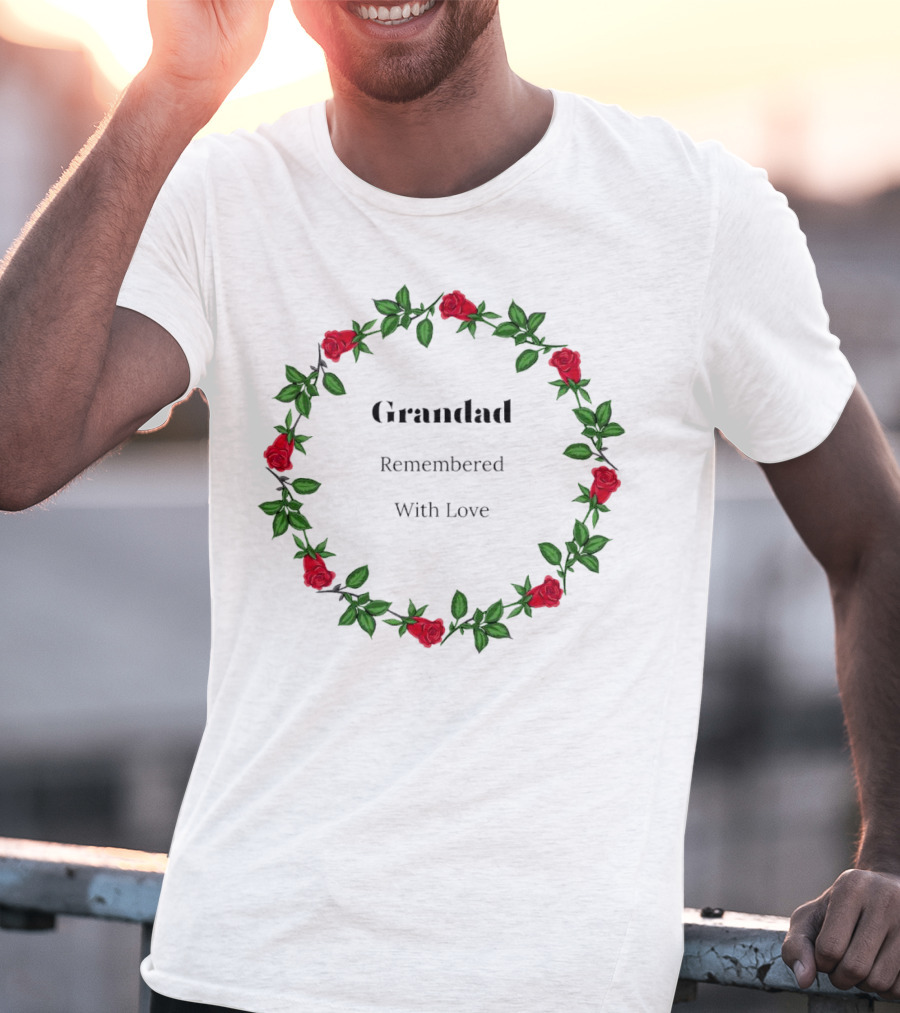 Grandad Remembered With Love Surrounded By Red Rose Wreath T-Shirt