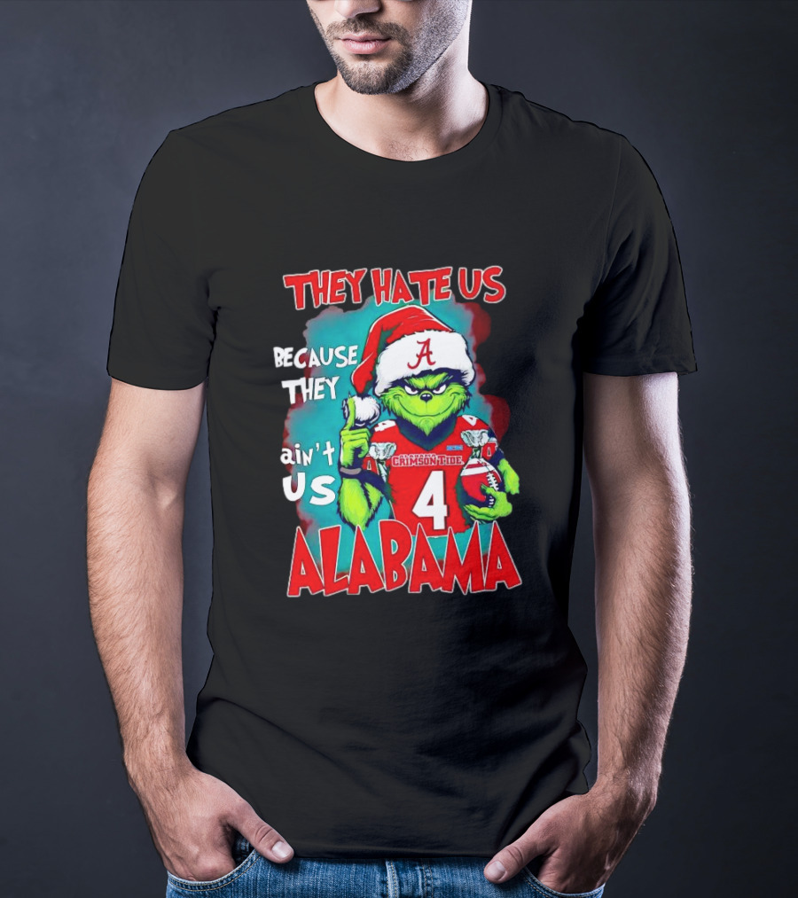 They Hate Us Because They Ain't Us Alabama Crimson Tide Grinch Number 4 T-Shirt