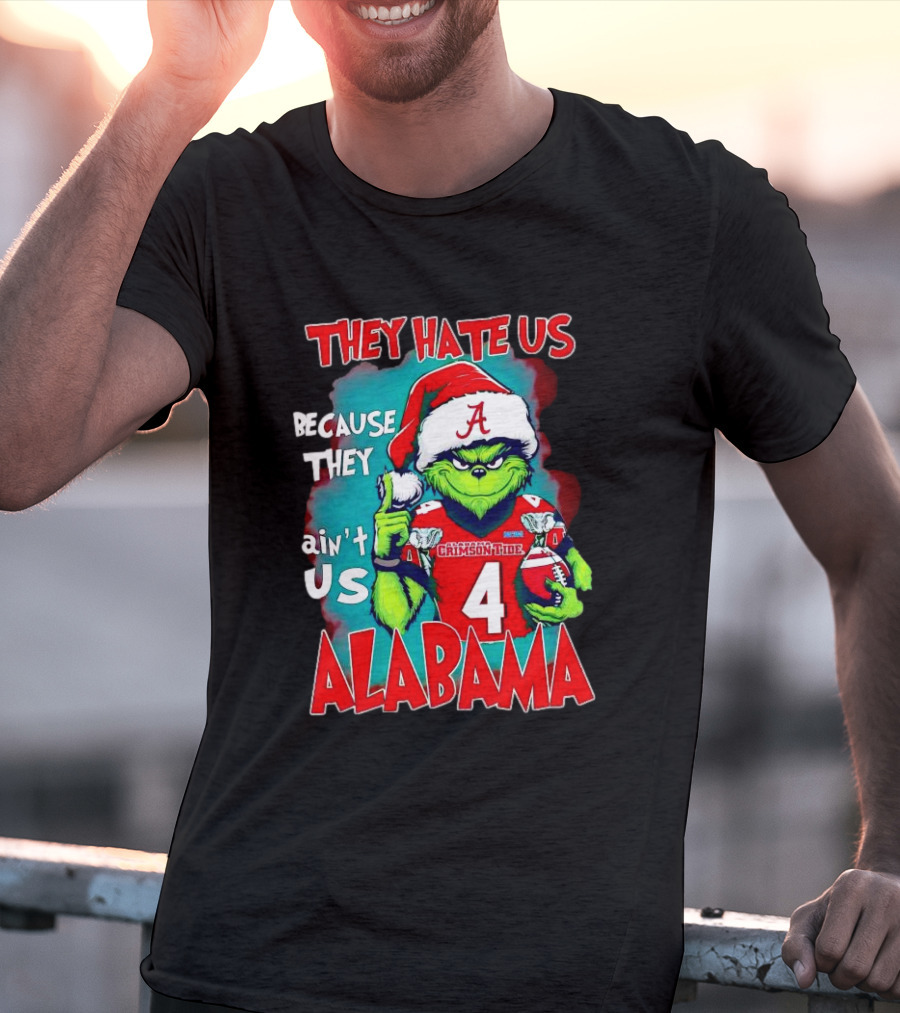 They Hate Us Because They Ain't Us Alabama Crimson Tide Grinch Number 4 T-Shirt