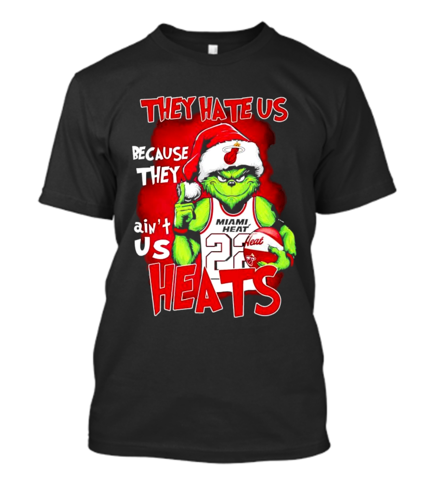 They Hate Us Because They Ain’t Us Miami Heat Grinch T-Shirt