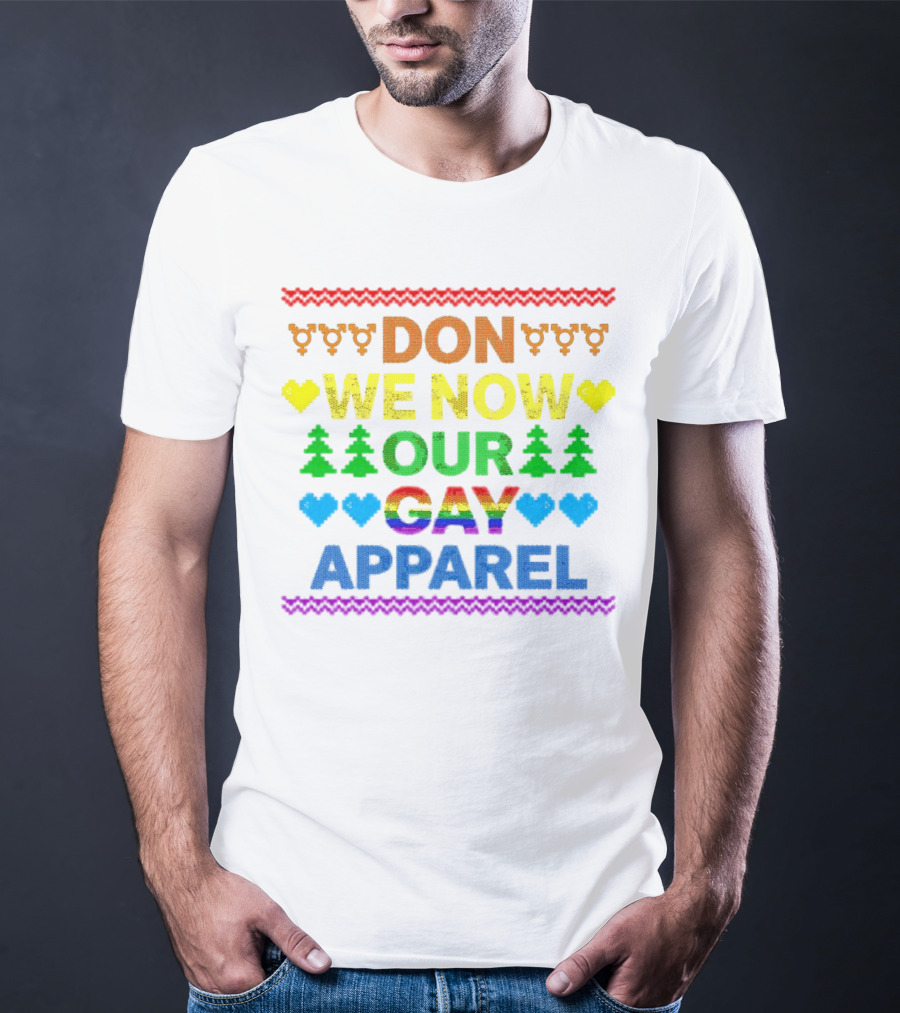 DON WE NOW OUR GAY T-Shirt