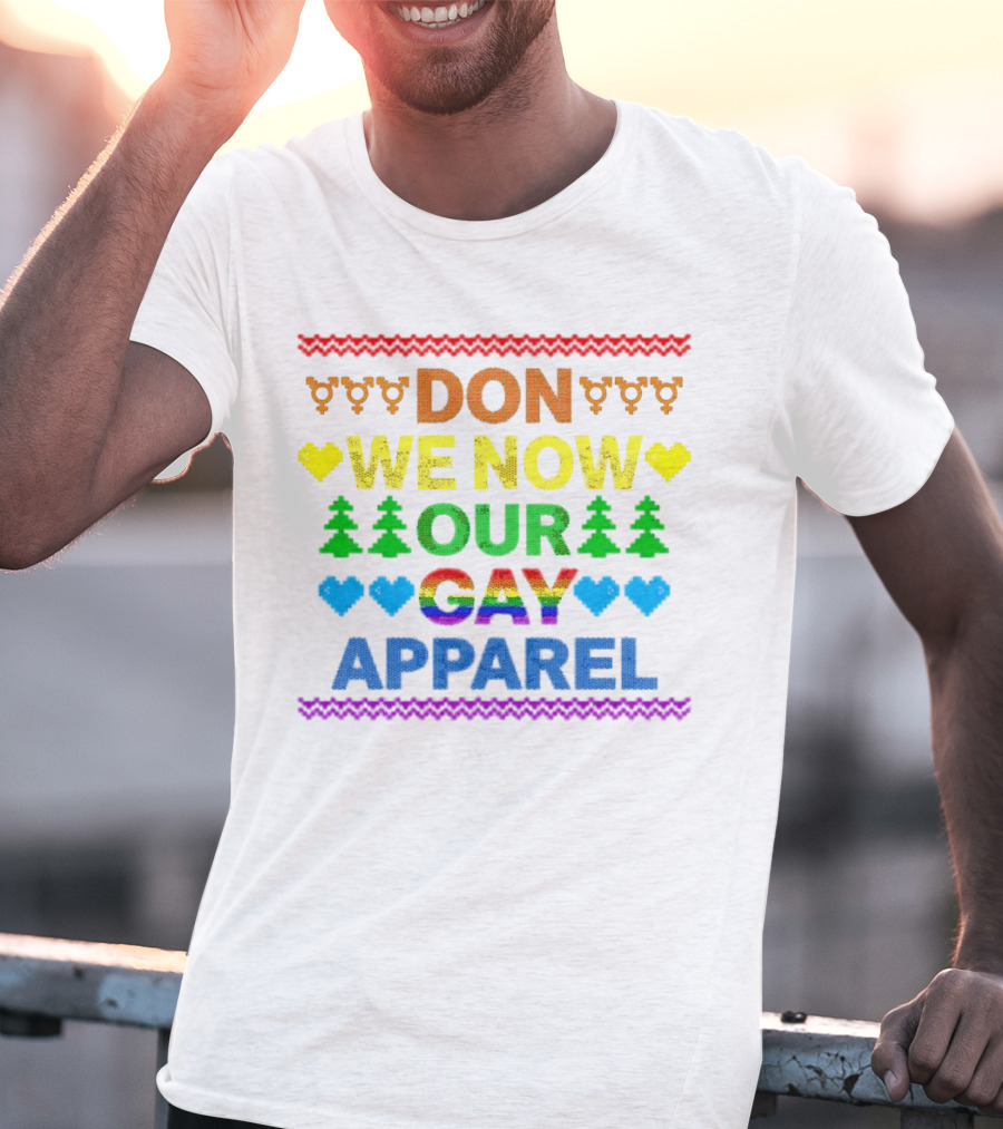 DON WE NOW OUR GAY T-Shirt