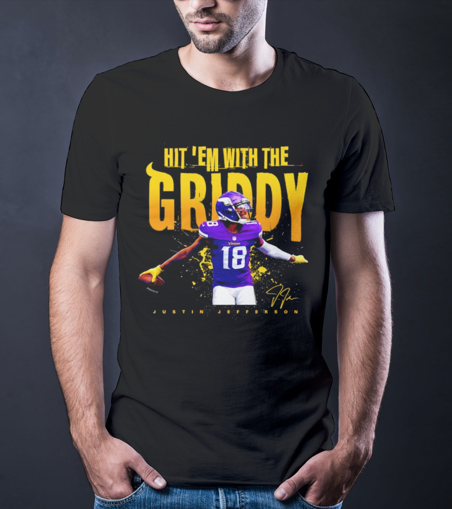 JUSTIN JEFFERSON MINNESOTA VIKINGS HIT 'EM WITH THE GRIDDY SIGNATURE T-Shirt