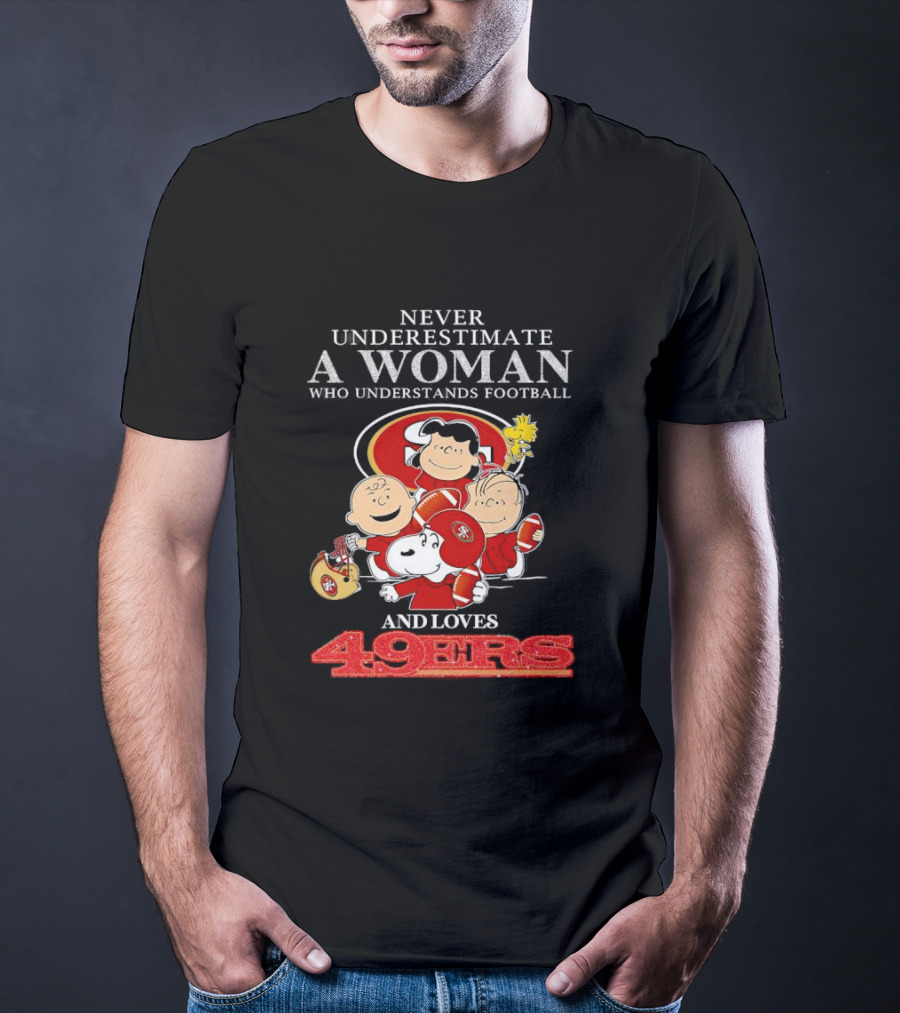 Never Underestimate A Woman Who Understands Football And Loves 49ers With Peanuts Characters T-Shirt