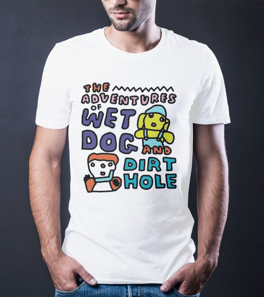 The Adventures Of Wet Dog And Dirt Hole Unique Cartoon Characters T-Shirt