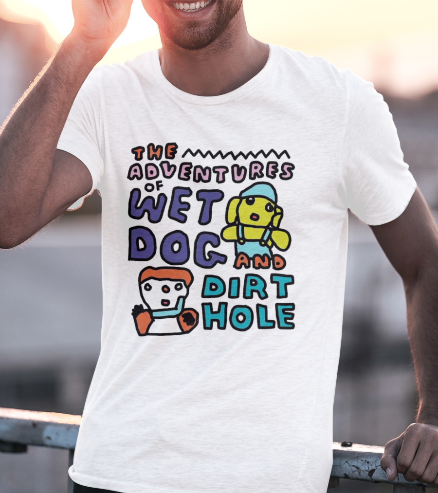 The Adventures Of Wet Dog And Dirt Hole Unique Cartoon Characters T-Shirt