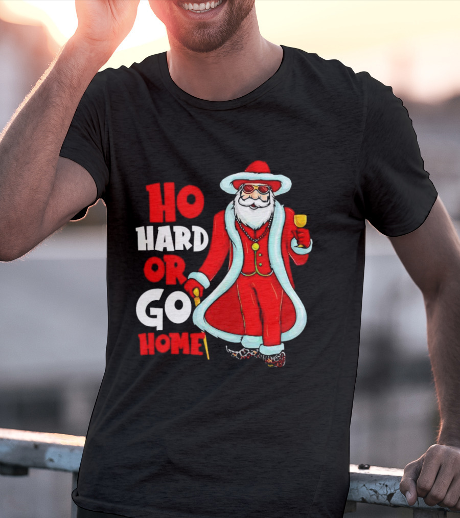 Ho Hard Or Go Home Christmas Santa In Red Suit With Glass And Cane T-Shirt