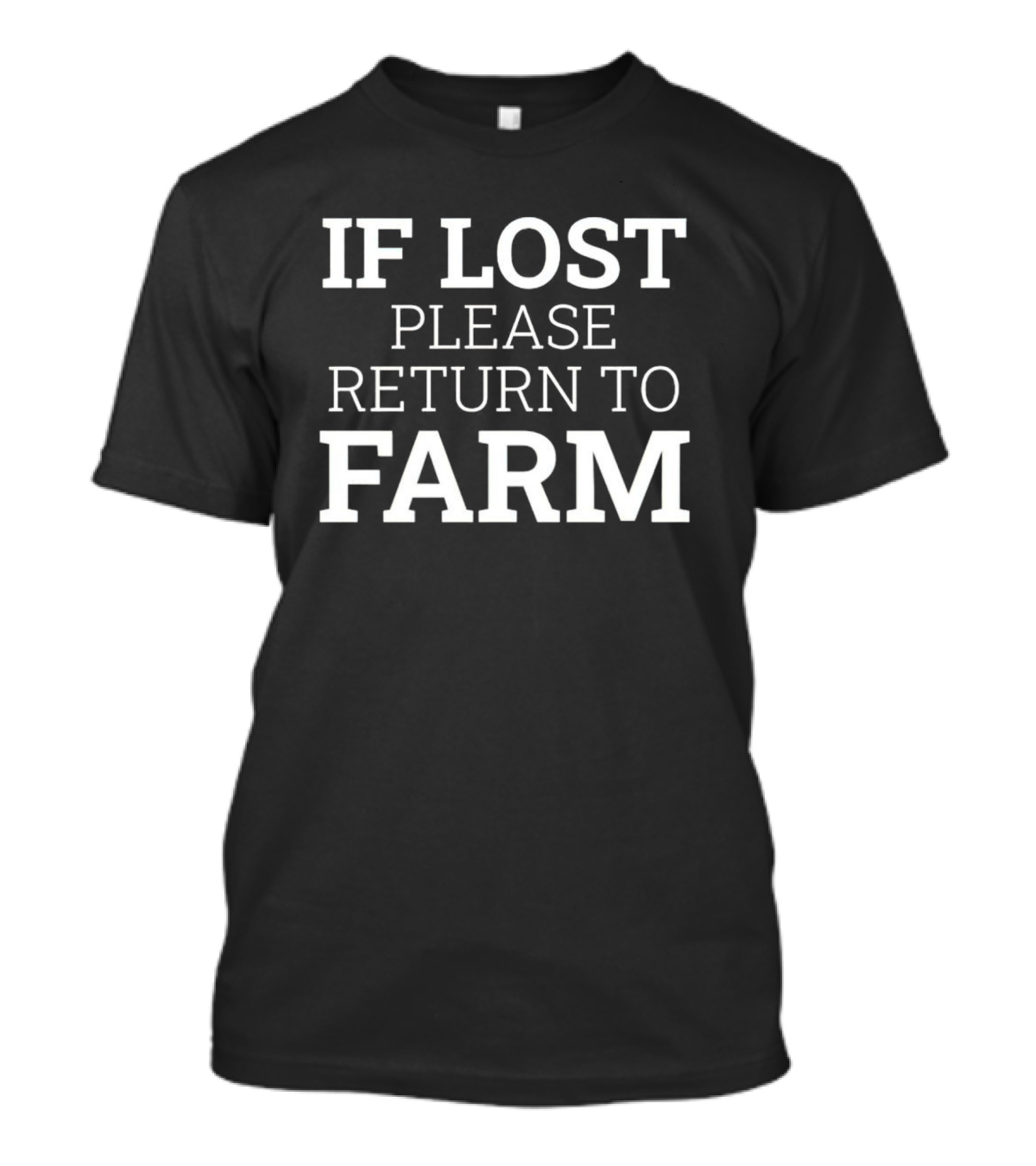 IF LOST PLEASE RETURN TO FARM T-Shirt