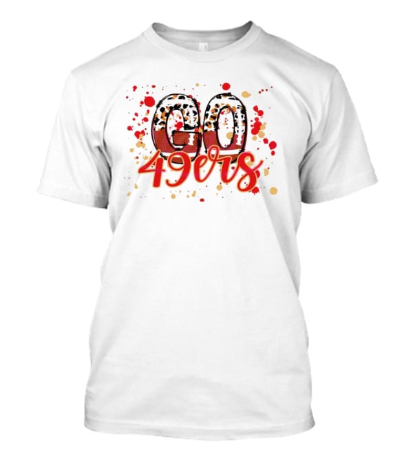 Leopard Print Go 49ers Red And Gold Text With Splatter T-Shirt
