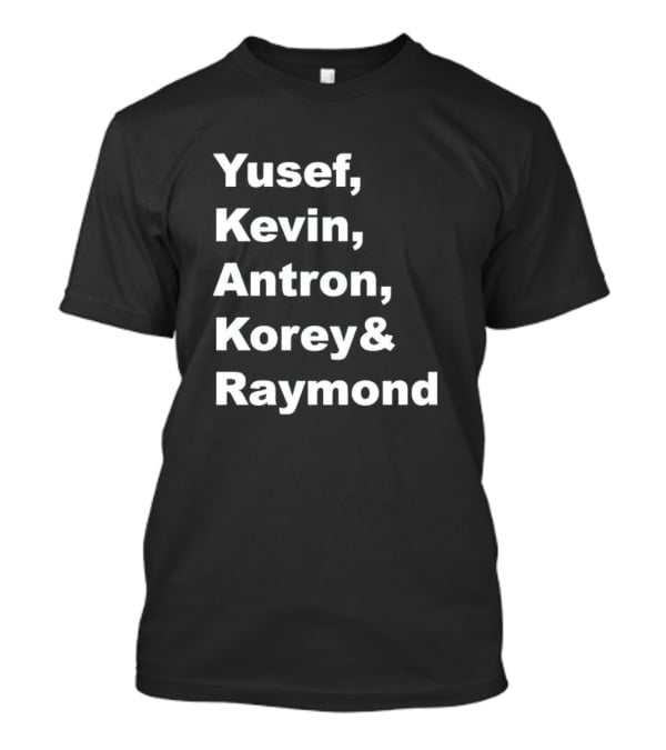 Yusef Kevin Antron Korey Raymond Names T-Shirt