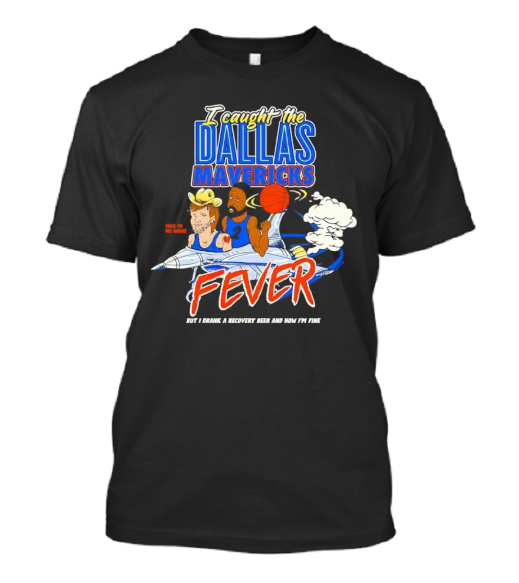 I Caught The Dallas Mavericks Fever But I Drank A Recovery Beer And Now I'm Fine T-Shirt