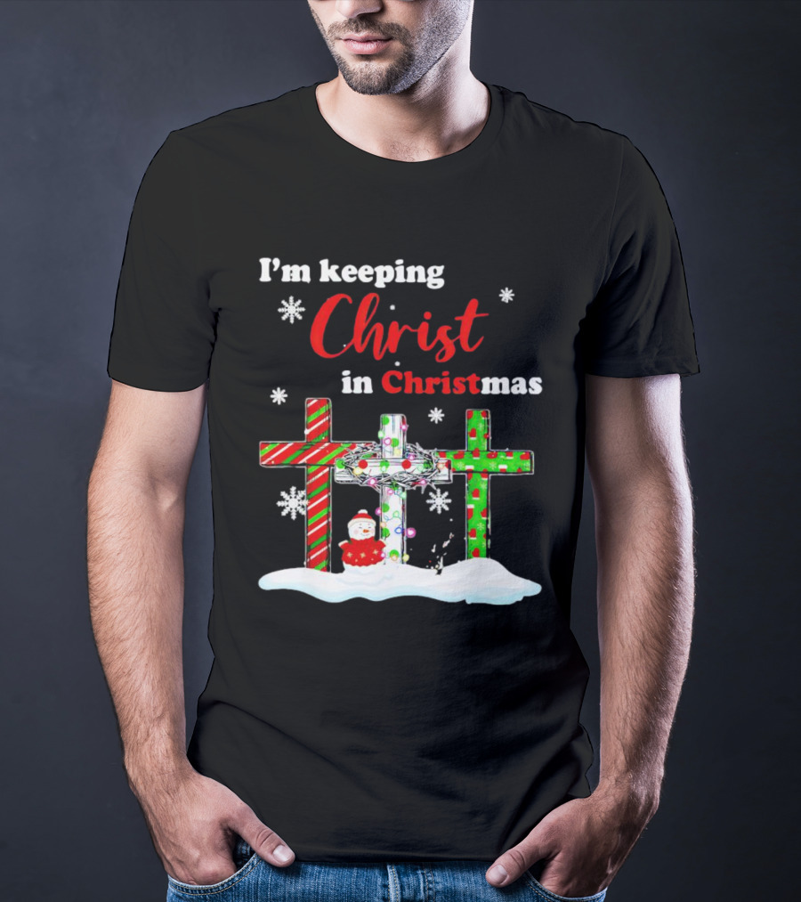 I’m Keeping Christ In Christmas Crosses With Snowflakes And Santa T-Shirt