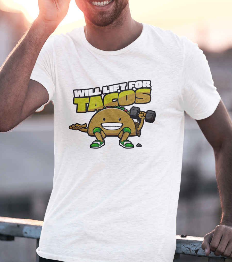 Will Lift For Tacos T-Shirt
