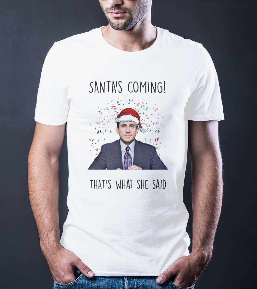 Santa's Coming That's What She Said Michael Scott Christmas Hat Image T-Shirt