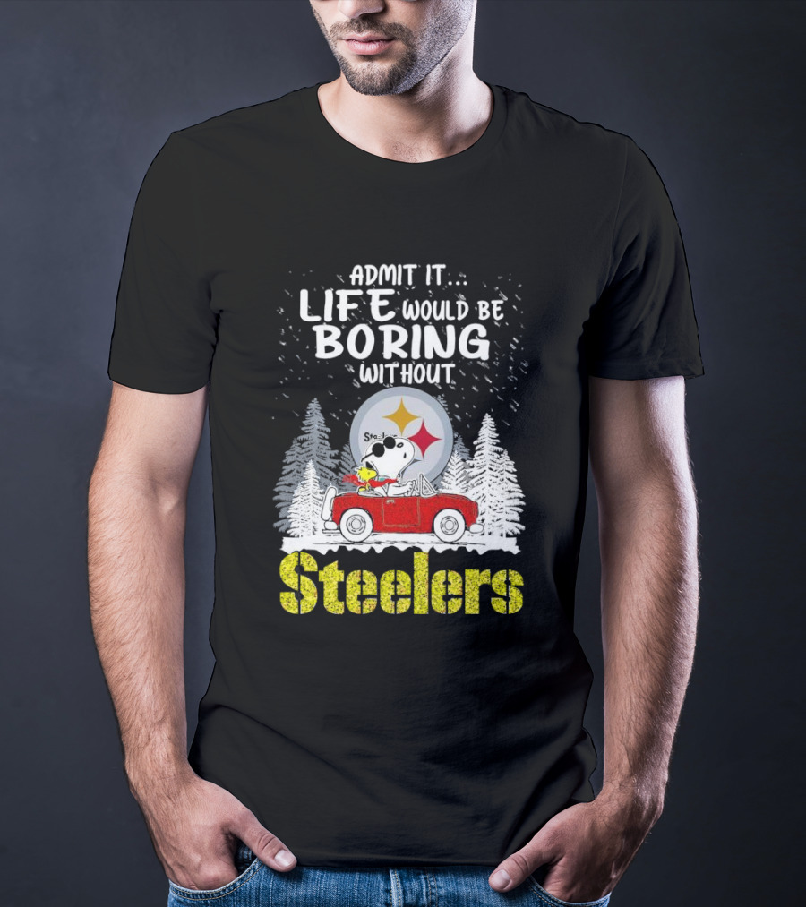 Admit It Life Would Be Boring Without Steelers Snoopy And Woodstock Car Ride T-Shirt