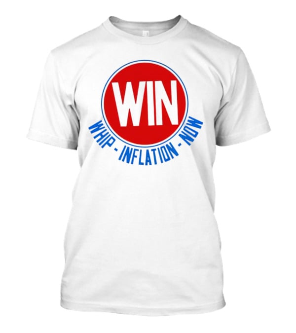WIN Whip Inflation Now T-Shirt