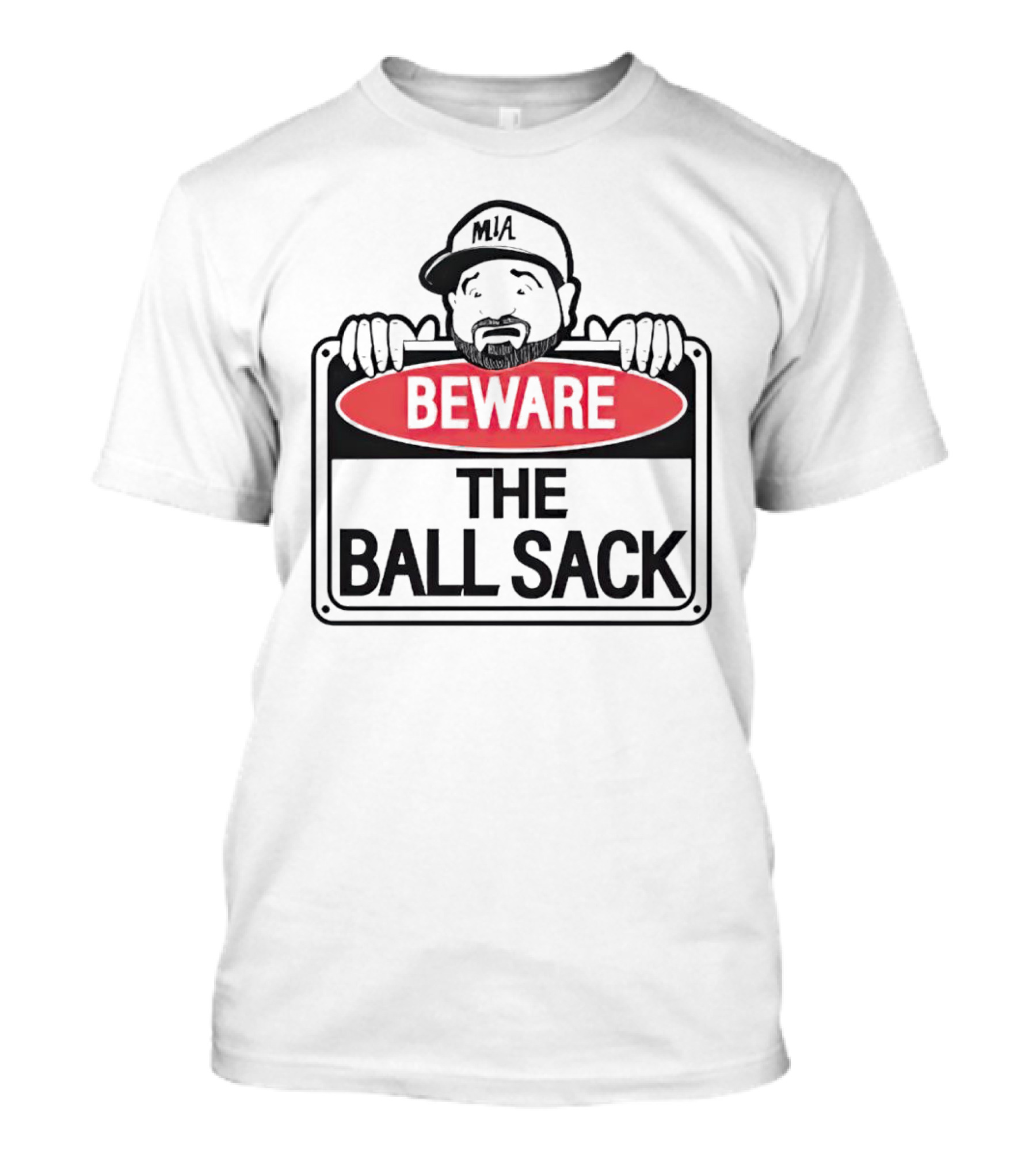 Beware The Ball Sack Sign With MIA Hat T-Shirt