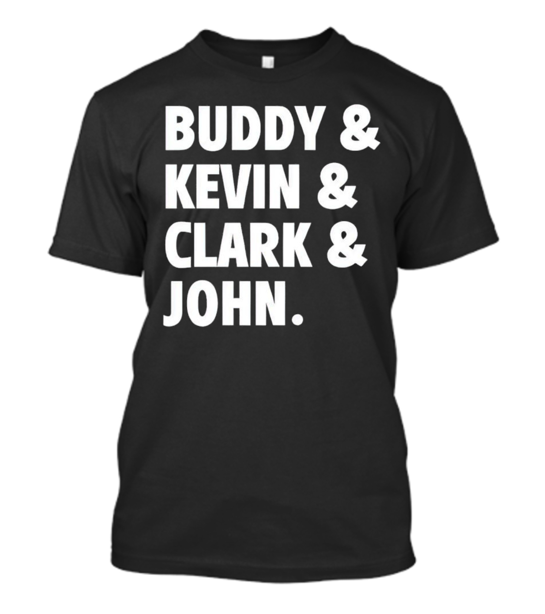 Buddy Kevin Clark John T-Shirt