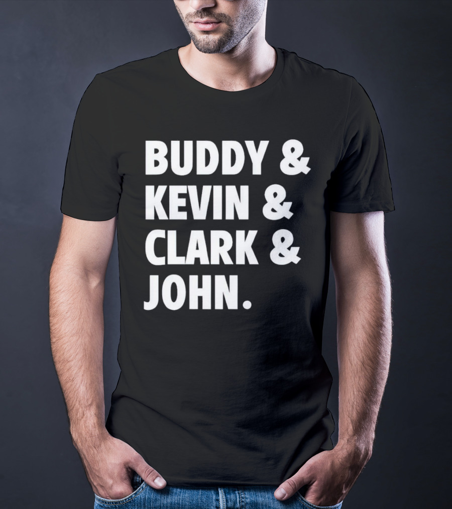 Buddy Kevin Clark John T-Shirt
