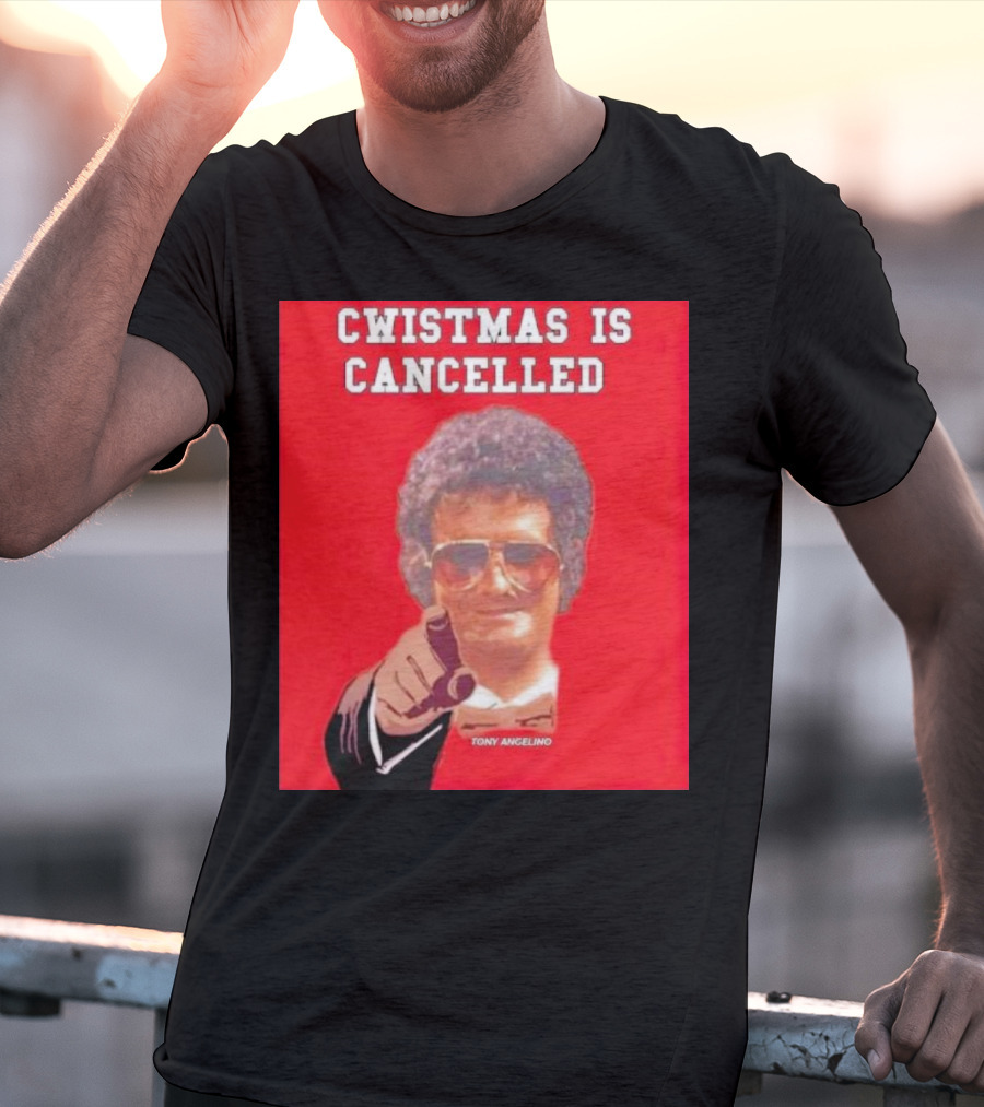 Cwistmas Is Cancelled Tony Angelino T-Shirt