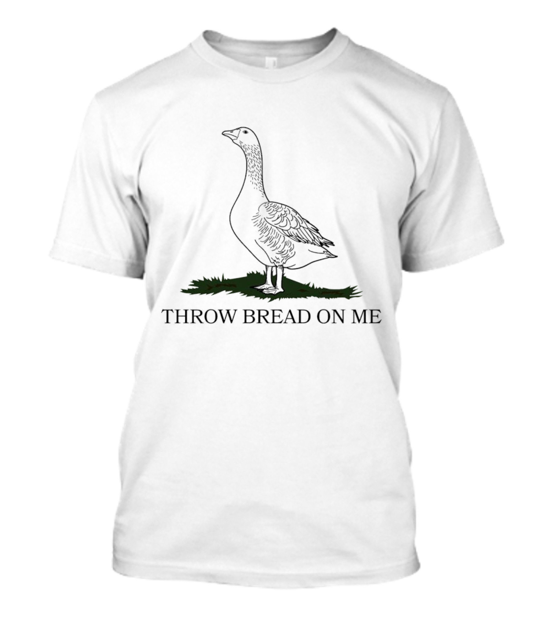 Goose Throw Bread On Me With Standing Goose On Grass T-Shirt