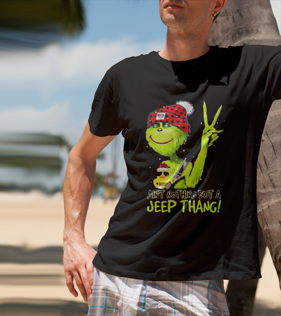 Ain't Nothing But A Jeep Thang Grinch Peace Christmas T-Shirt