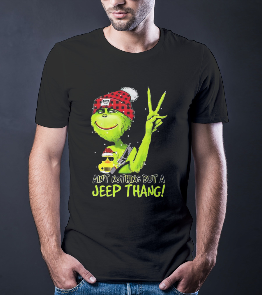 Ain't Nothing But A Jeep Thang Grinch Peace Christmas T-Shirt