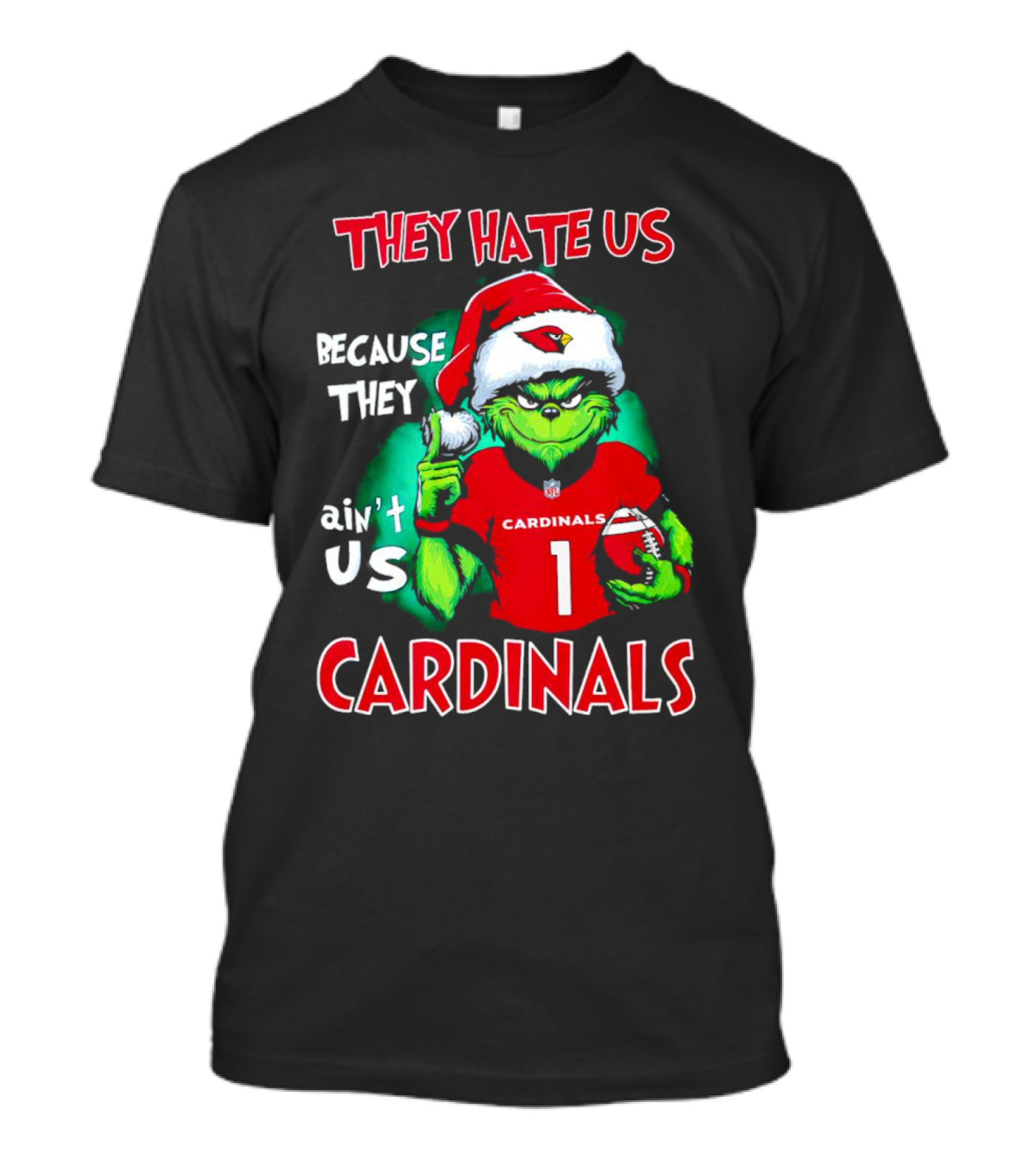 They Hate Us Because They Ain't Us Grinch Cardinals T-Shirt