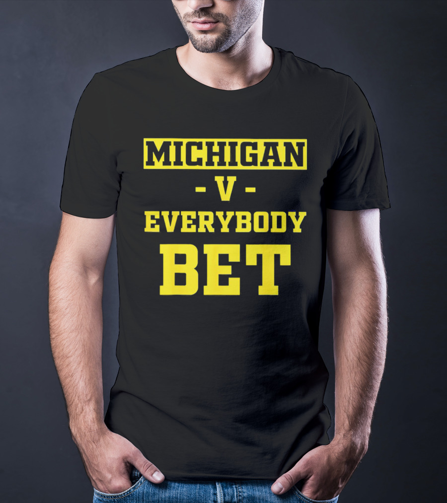 Michigan V Everybody Bet T-Shirt