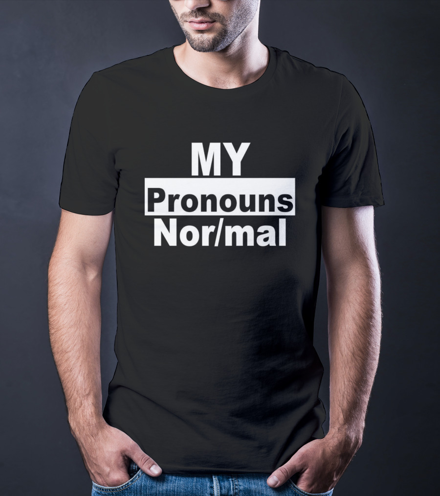 MY Pronouns Nor/mal T-Shirt