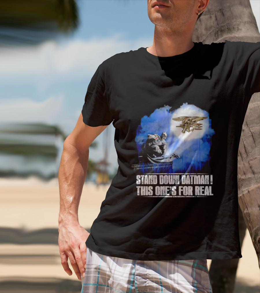 Stand Down Batman This One's For Real Navy SEALs Emblem T-Shirt