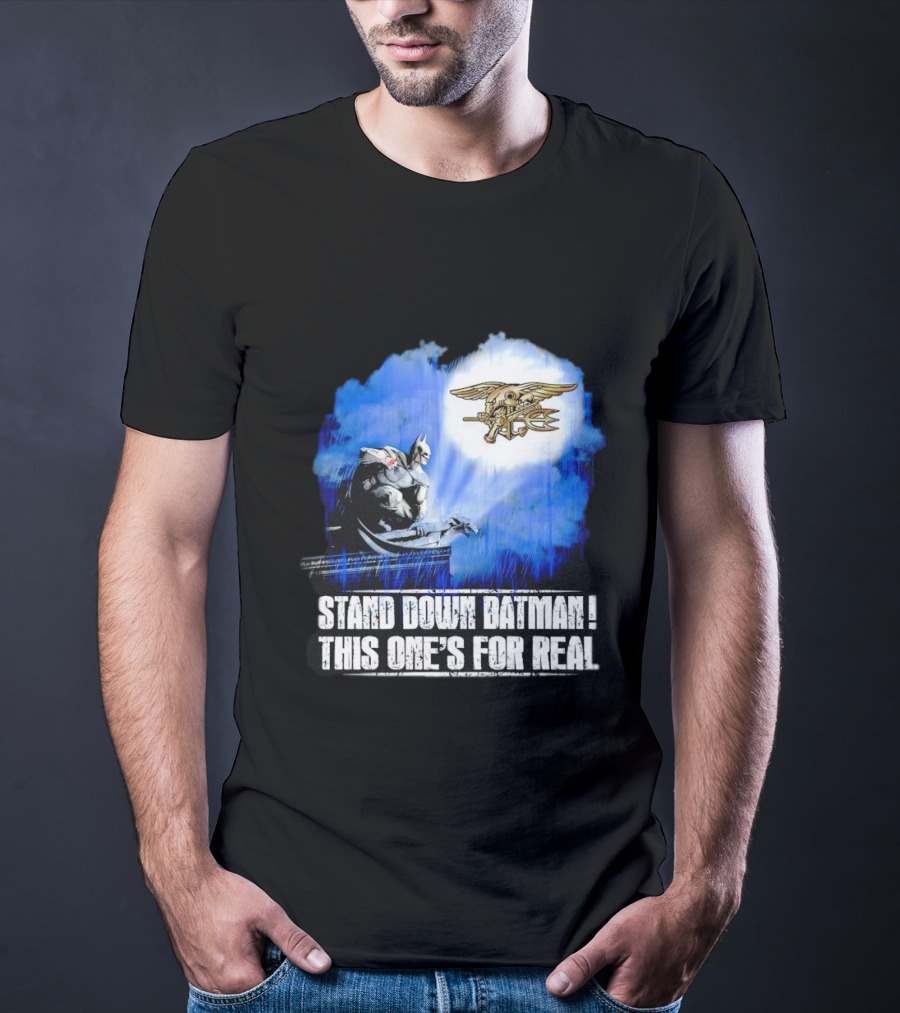 Stand Down Batman This One's For Real Navy SEALs Emblem T-Shirt