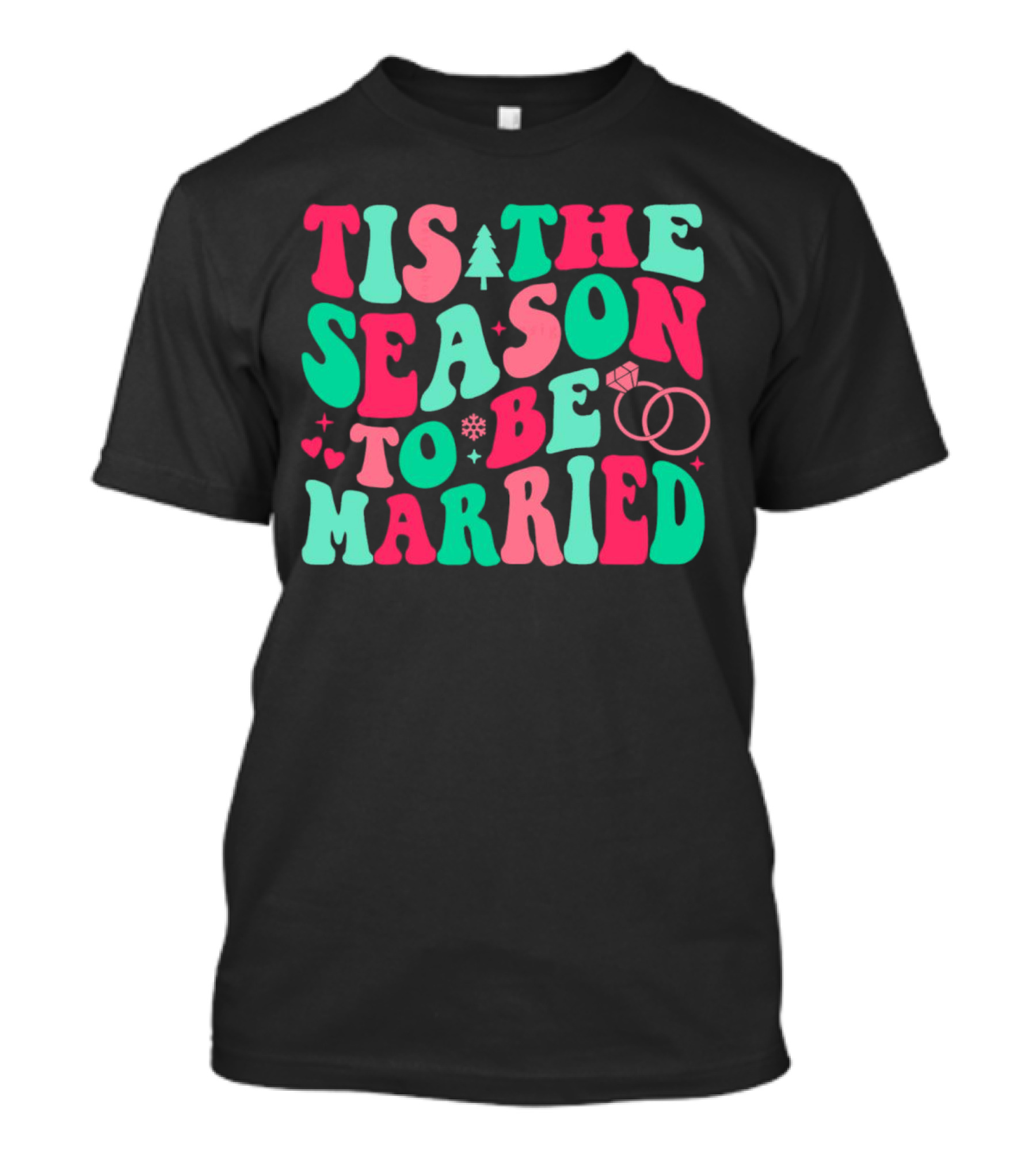 Tis The Season To Be Married Festive Rings And Hearts With Christmas Tree And Snowflake T-Shirt