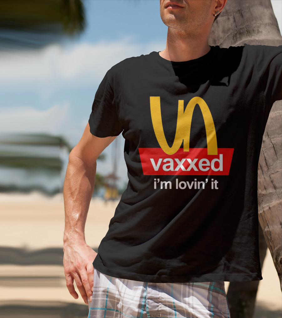 Vaxxed I'm Lovin' It Parody Logo McDonald's T-Shirt
