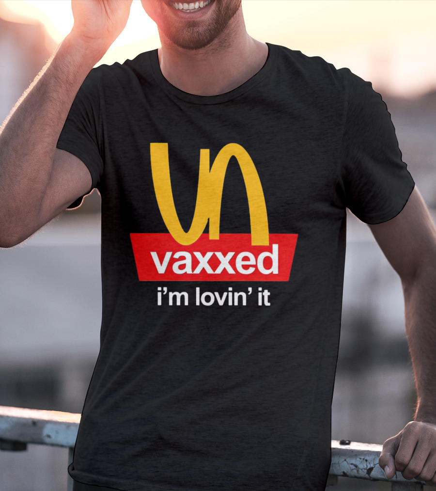 Vaxxed I'm Lovin' It Parody Logo McDonald's T-Shirt