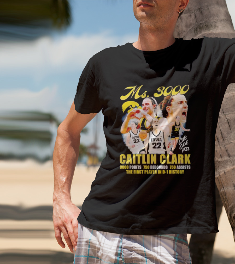 Ms 3000 Caitlin Clark 3000 Points 750 Rebounds 750 Assists First Player D-1 History Iowa 22 T-Shirt