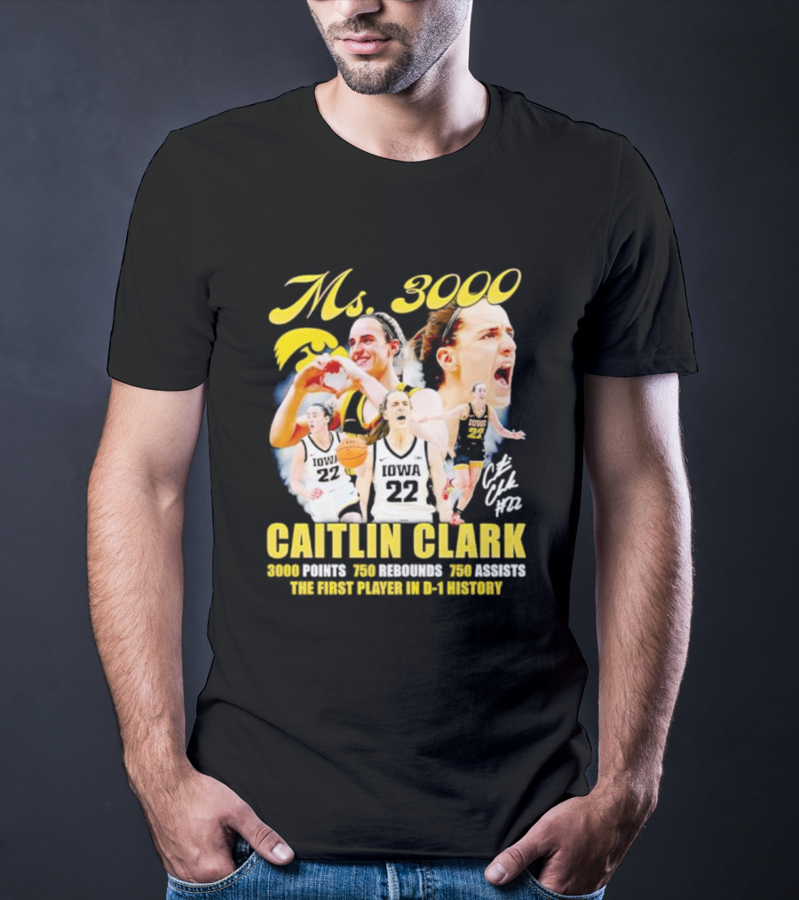 Ms 3000 Caitlin Clark 3000 Points 750 Rebounds 750 Assists First Player D-1 History Iowa 22 T-Shirt