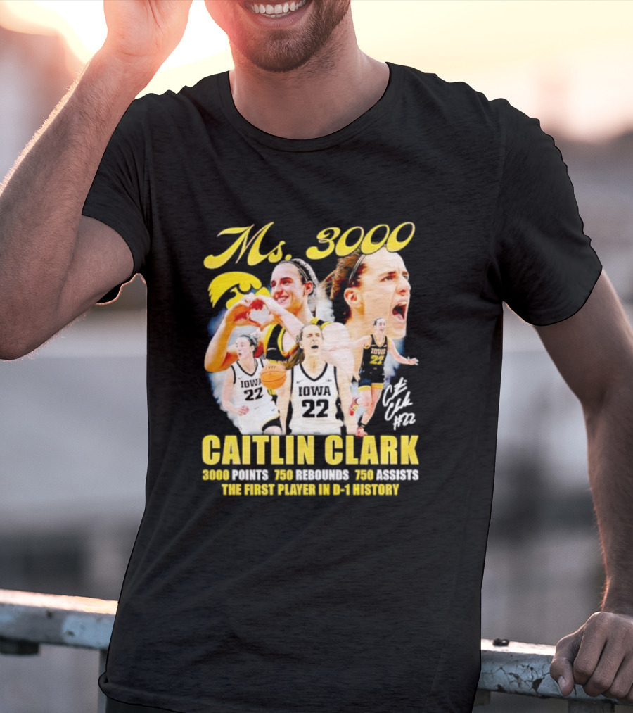 Ms 3000 Caitlin Clark 3000 Points 750 Rebounds 750 Assists First Player D-1 History Iowa 22 T-Shirt