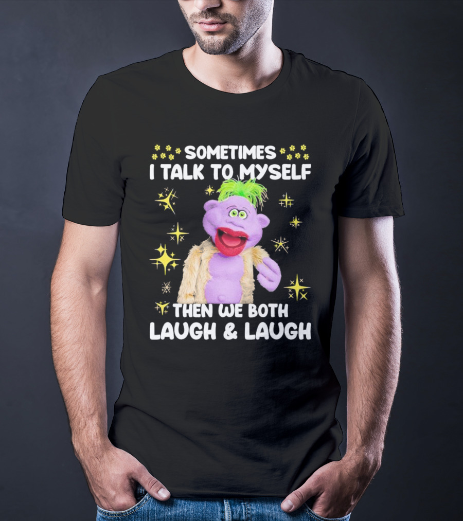 Peanut Jeff Dunham Sometimes I Talk To Myself Then We Both Laugh And Laugh Puppet Sparkles T-Shirt