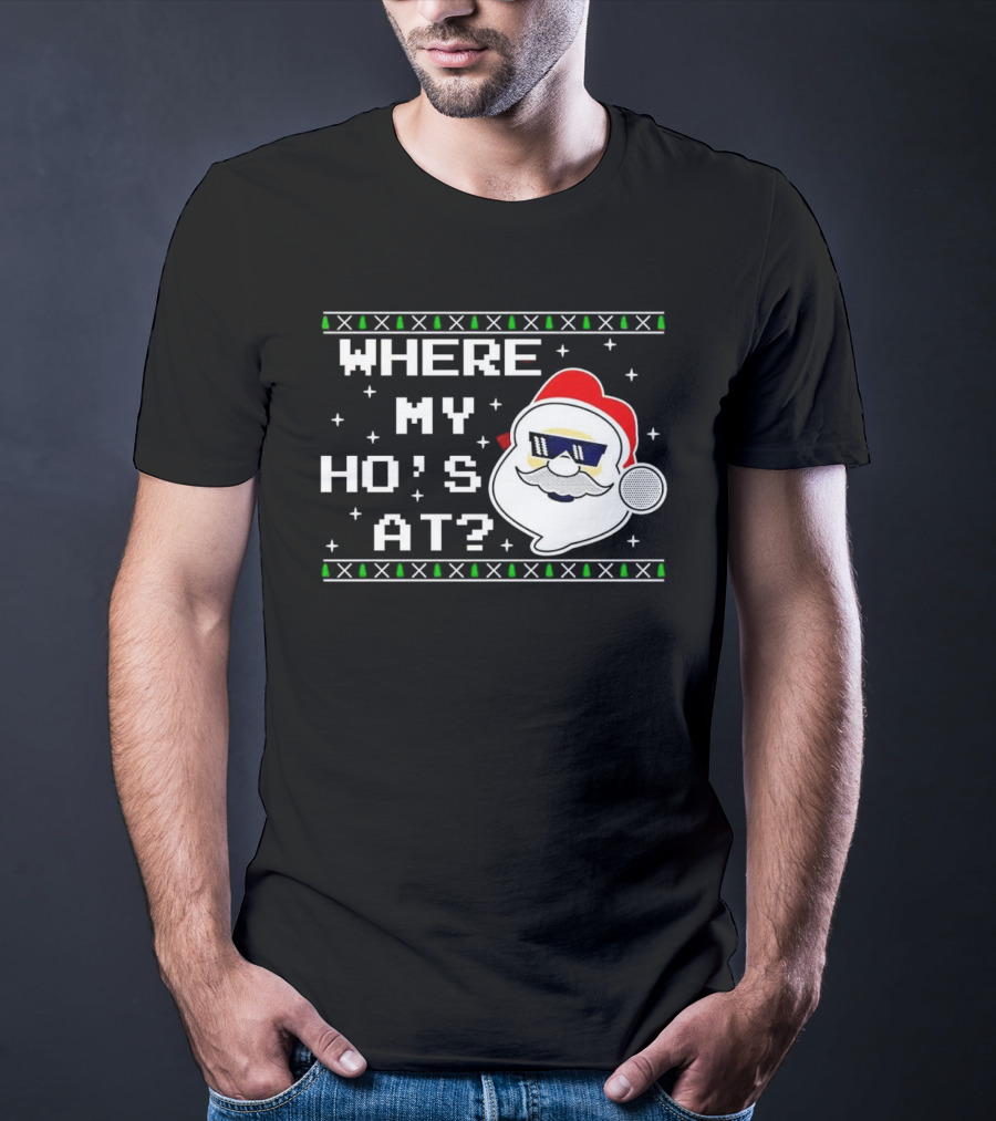 WHERE MY HO'S AT CHRISTMAS SANTA CLAUS WITH SUNGLASSES FUNNY HOLIDAY T-Shirt