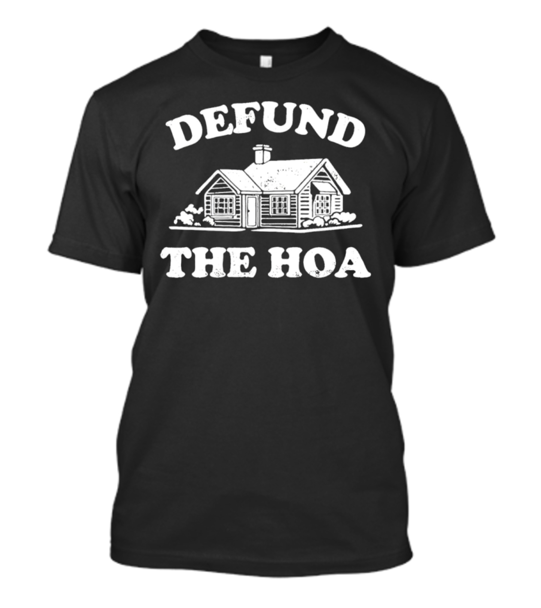 Defund The HOA Anti Homeowners Rustic Cabin Protest T-Shirt