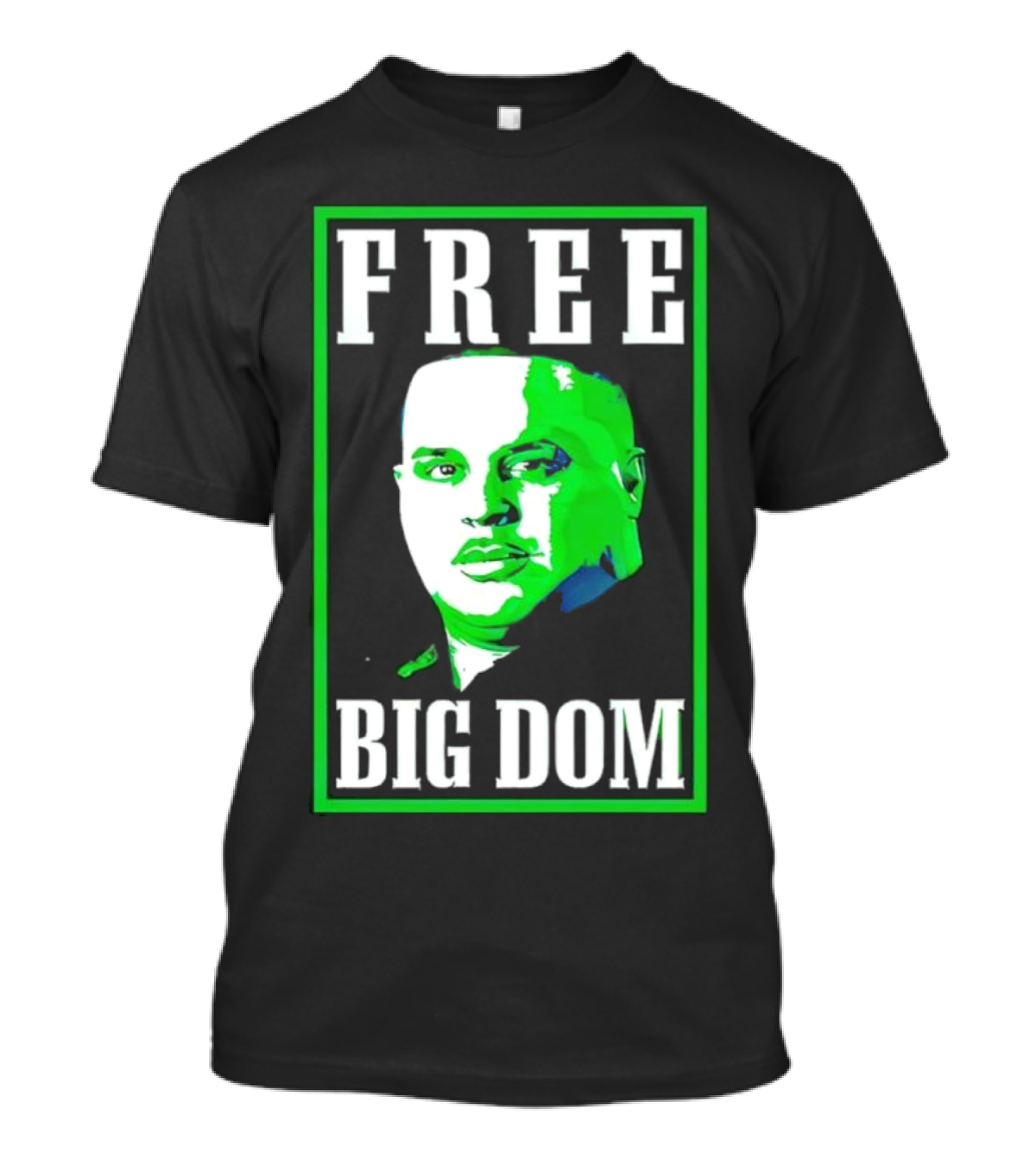 FREE BIG DOM T-Shirt