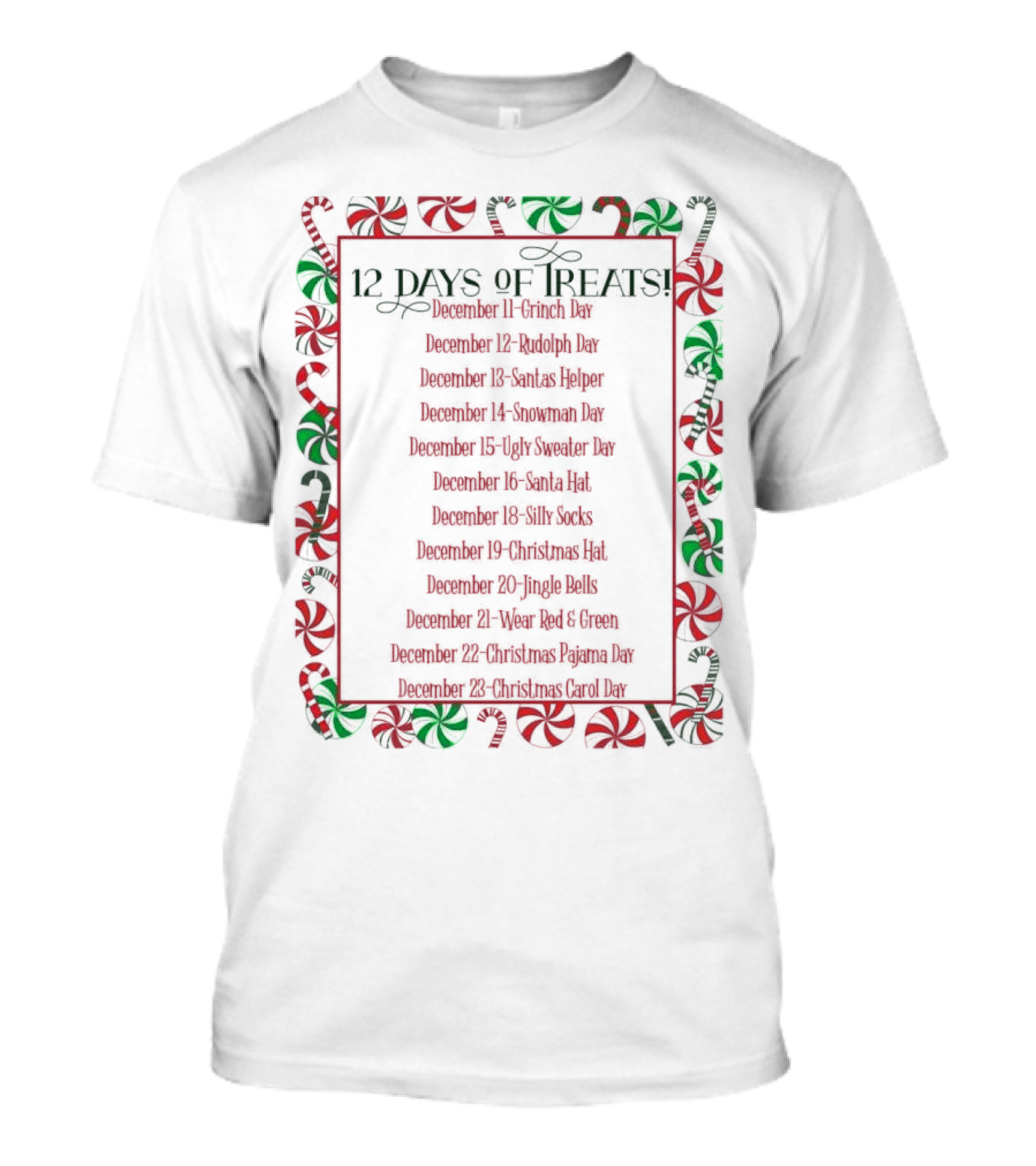 12 Days Of Treats Christmas Grinch Rudolph Santas Helper Snowman Ugly Sweater Santa Hat Silly Socks Christmas Hat Jingle Bells Wear Red Green Christmas Pajama Christmas Carol T-Shirt