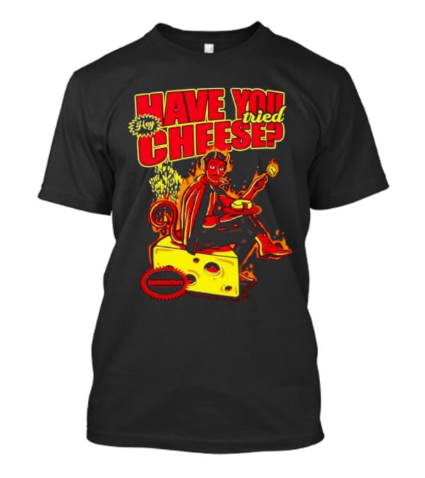 Hey Have You Tried Cheese Devil Sitting On Cheese Block Flame Background Punkmaster Store T-Shirt