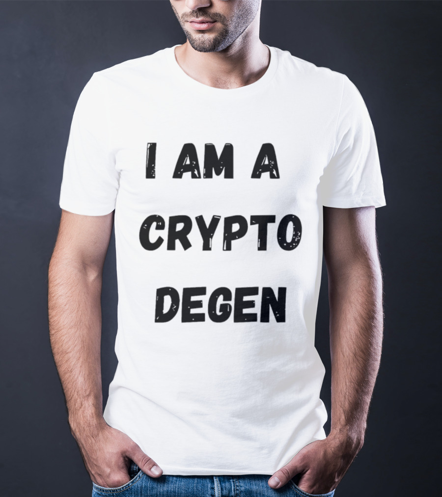 I Am A Crypto Degen Blockchain Enthusiast T-Shirt