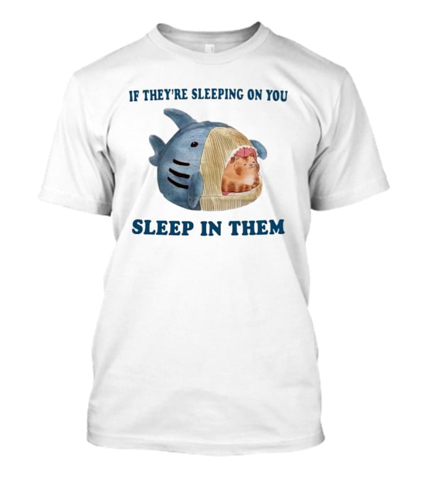 If They’re Sleeping On You Sleep In Them Shark Pet Bed With Cozy Cat T-Shirt