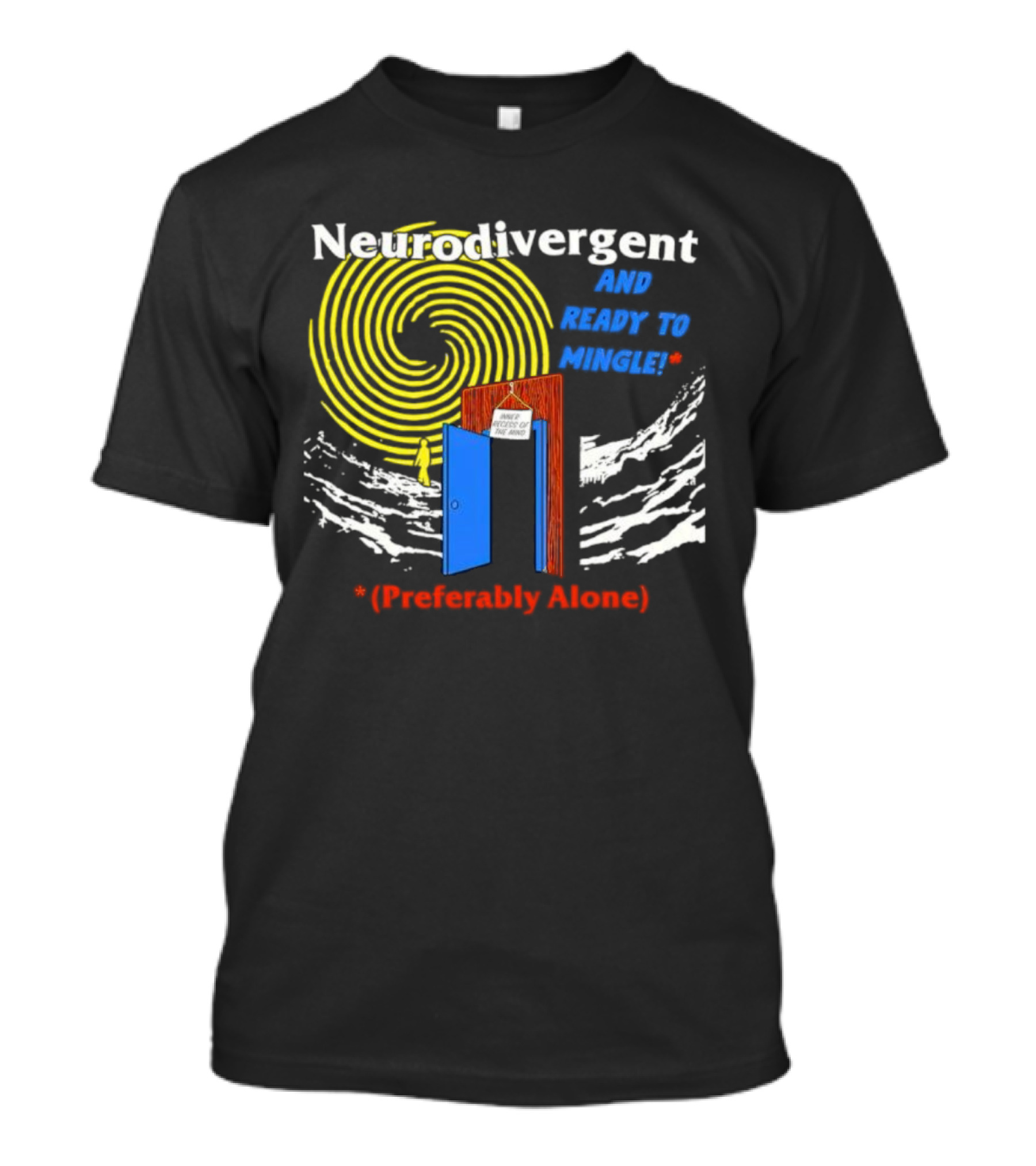 Neurodivergent And Ready To Mingle Preferably Alone Spiral Doorway T-Shirt